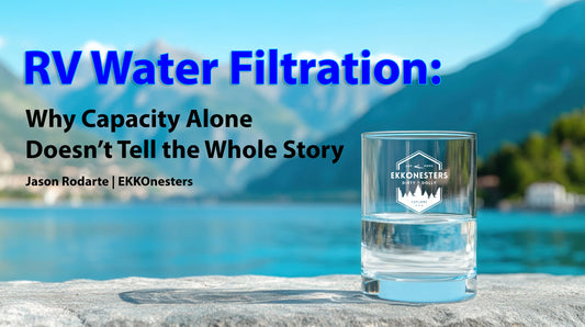 RV Water Filtration: Why Capacity Alone Doesn’t Tell the Whole Story